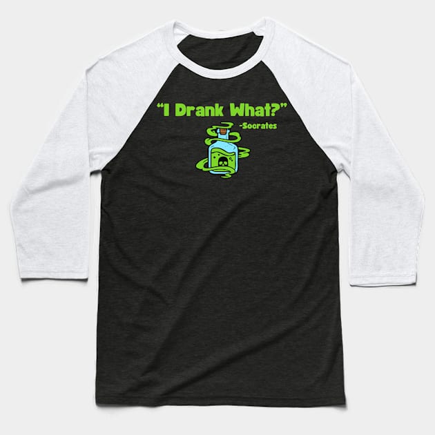 “I Drank What?” -Socrates Baseball T-Shirt by PopVultureStore